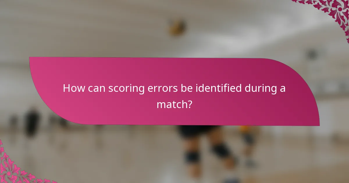 How can scoring errors be identified during a match?