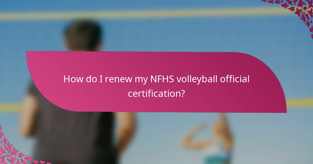 How do I renew my NFHS volleyball official certification?