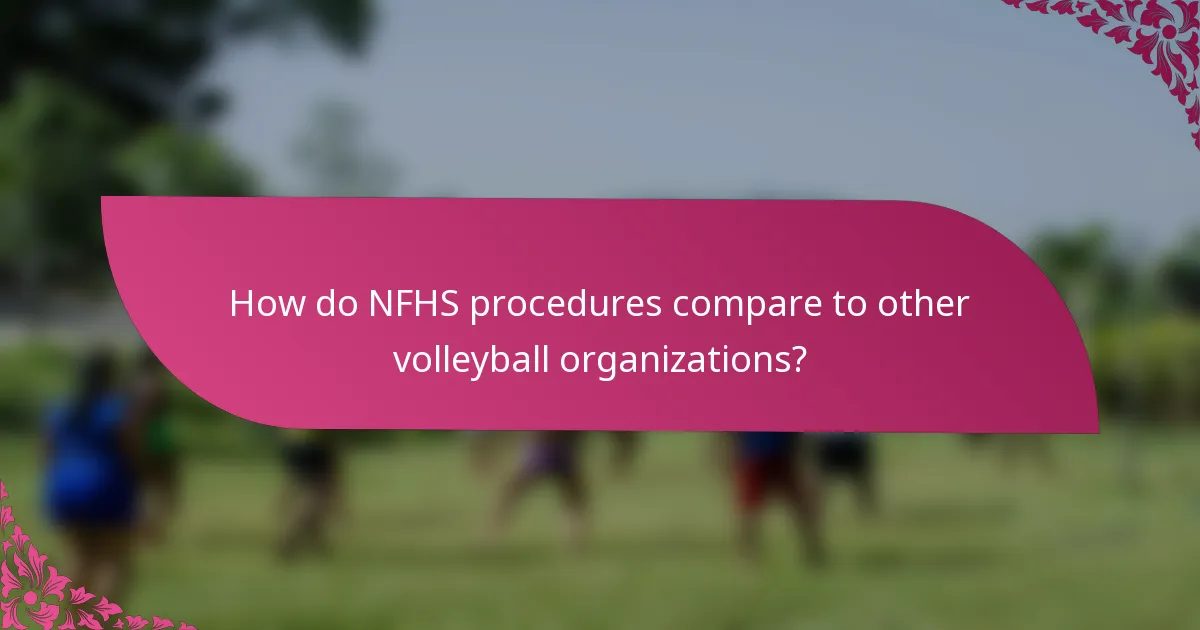 How do NFHS procedures compare to other volleyball organizations?