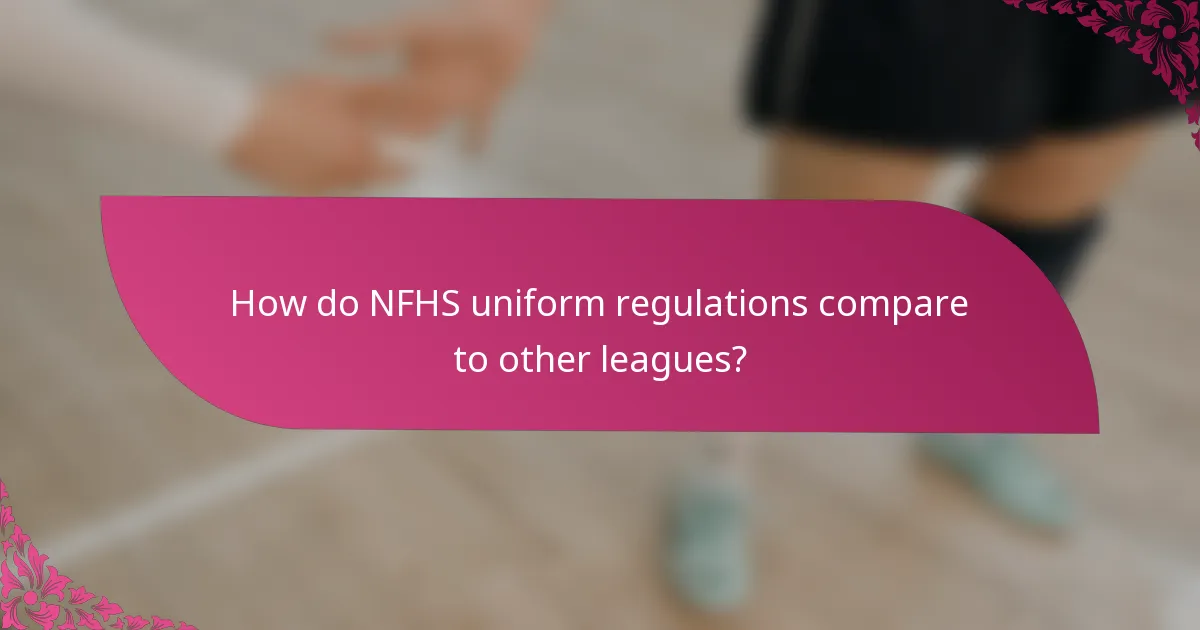 How do NFHS uniform regulations compare to other leagues?