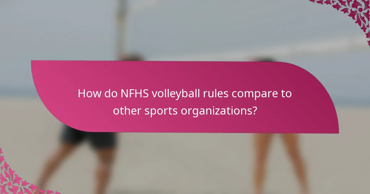 How do NFHS volleyball rules compare to other sports organizations?