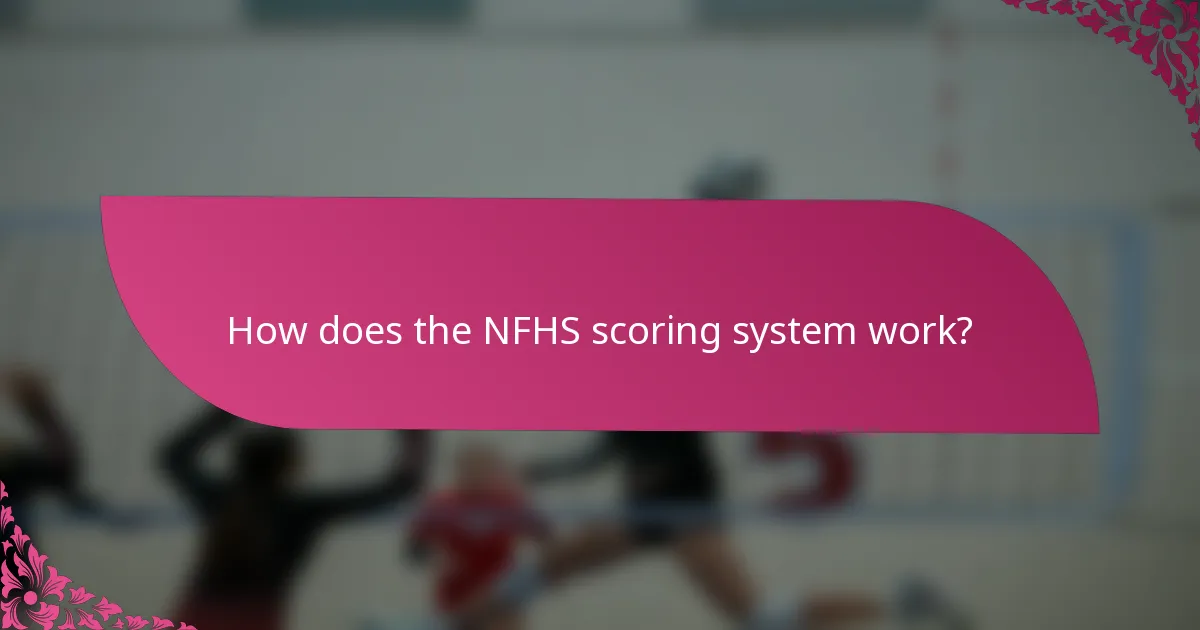 How does the NFHS scoring system work?