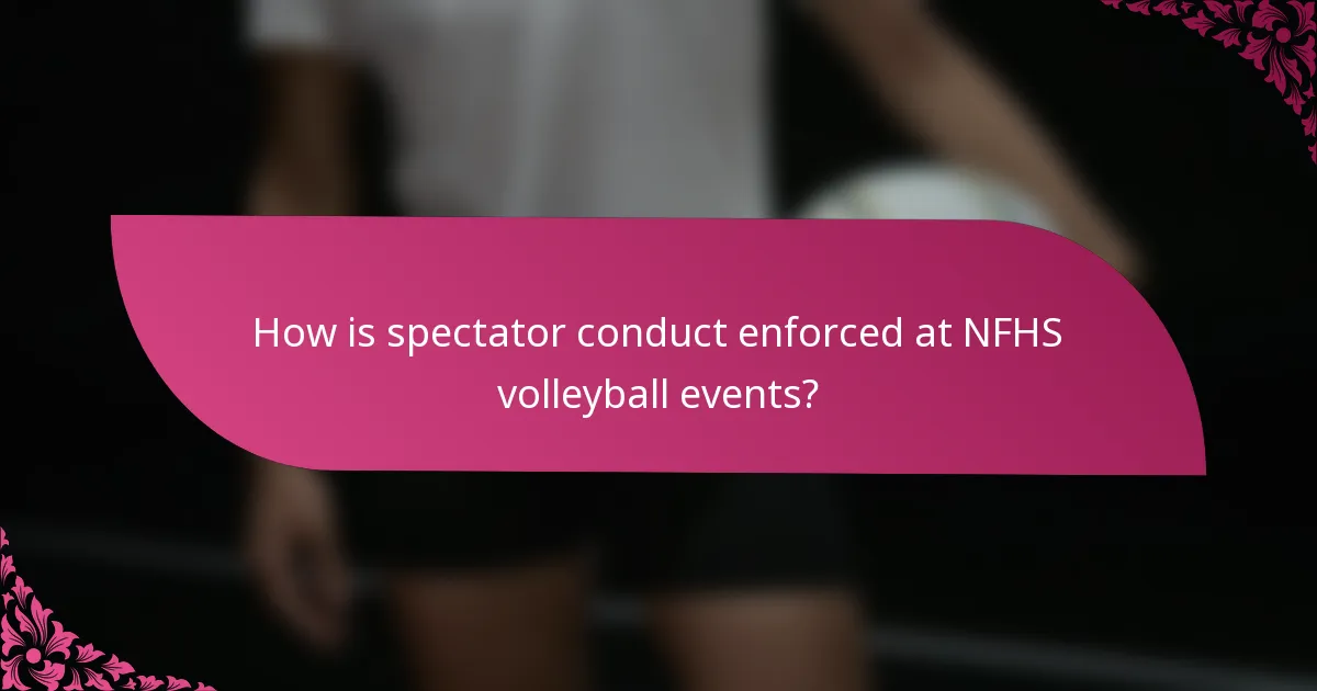 How is spectator conduct enforced at NFHS volleyball events?