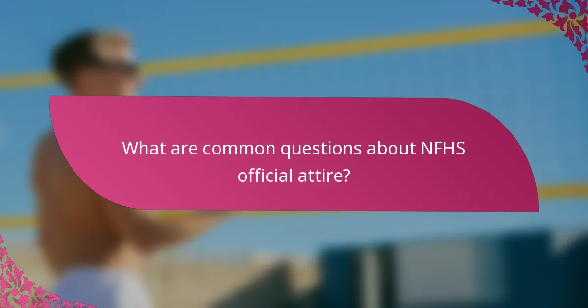 What are common questions about NFHS official attire?
