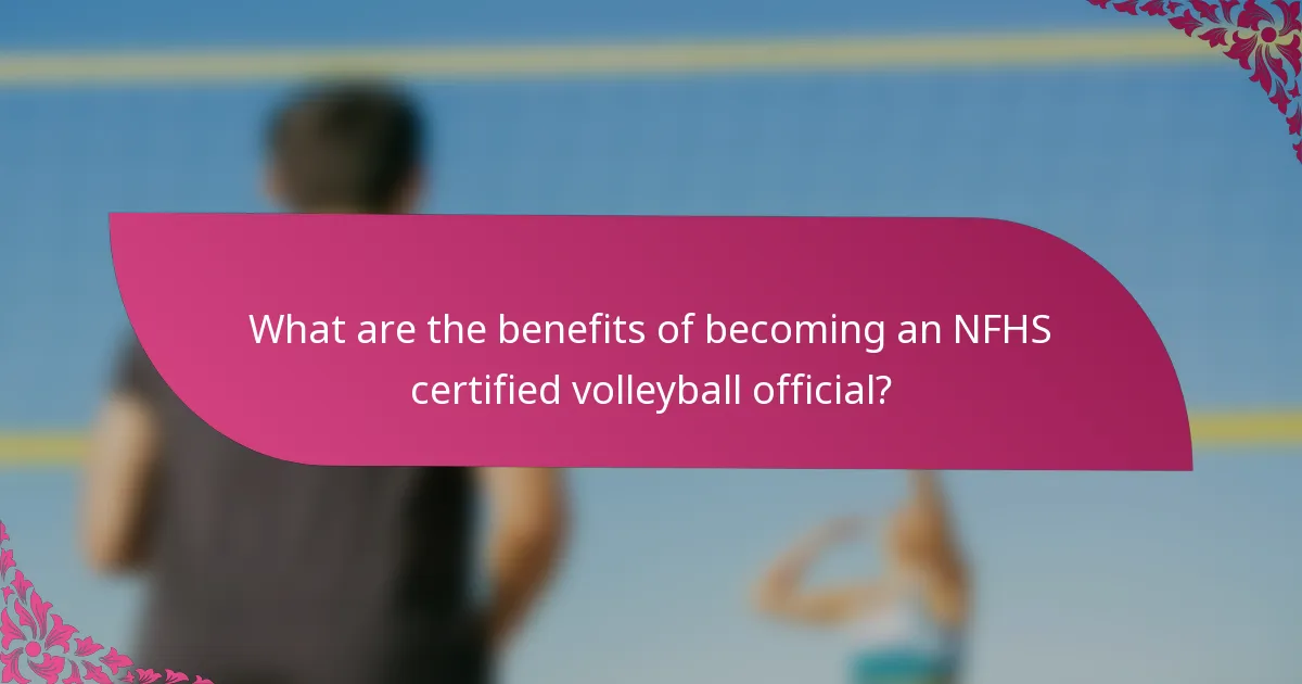 What are the benefits of becoming an NFHS certified volleyball official?