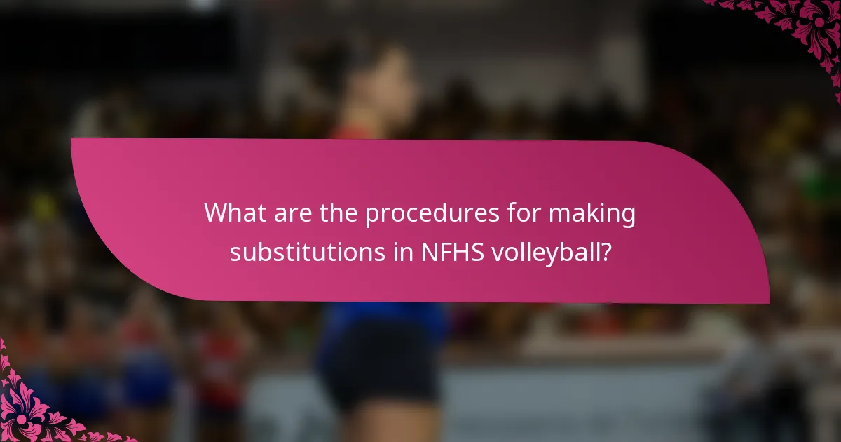 What are the procedures for making substitutions in NFHS volleyball?