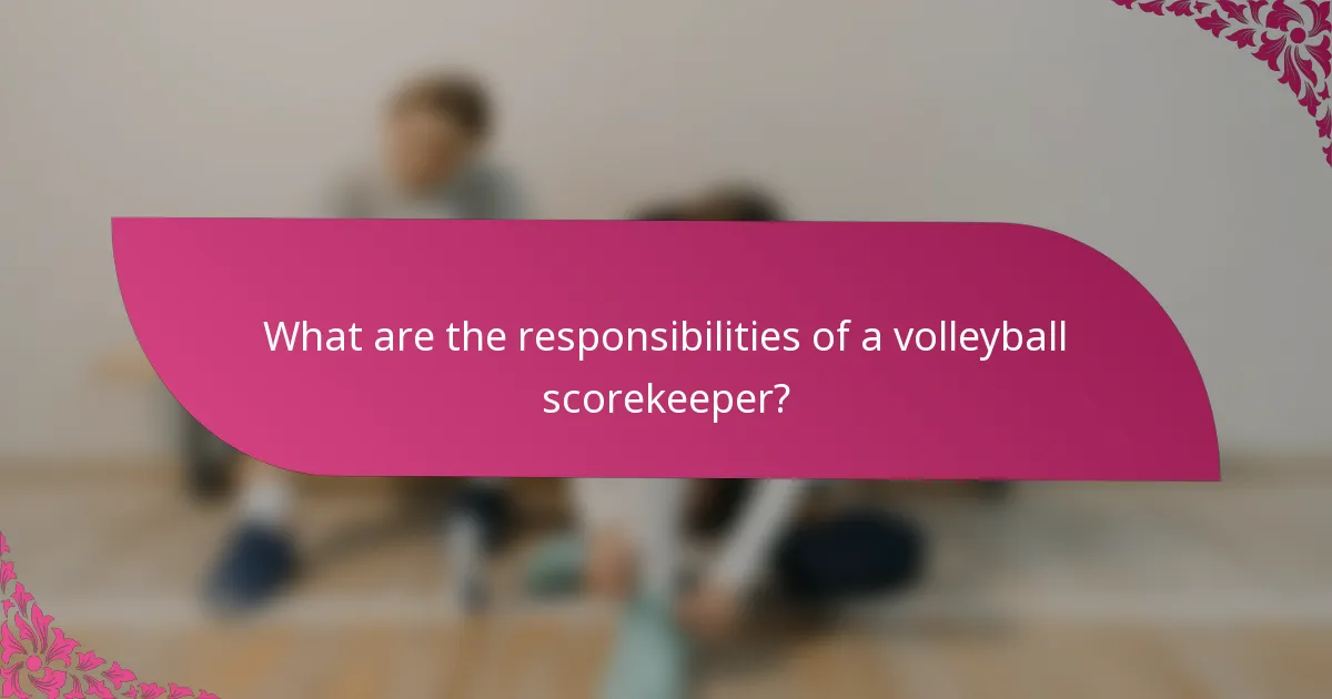 What are the responsibilities of a volleyball scorekeeper?