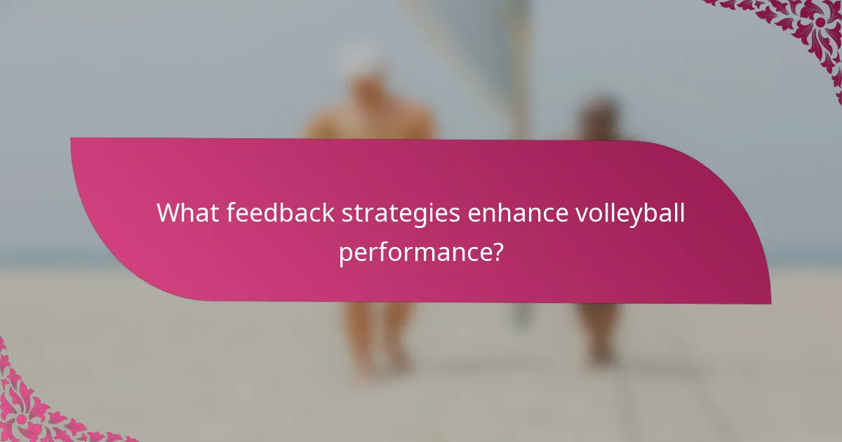 What feedback strategies enhance volleyball performance?