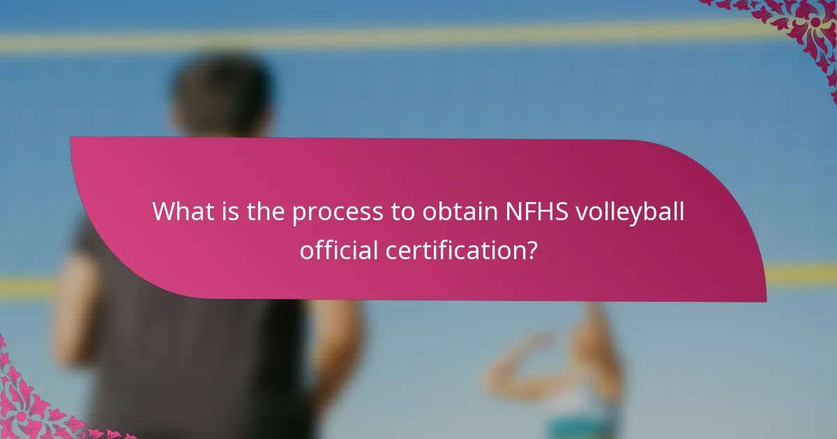 What is the process to obtain NFHS volleyball official certification?