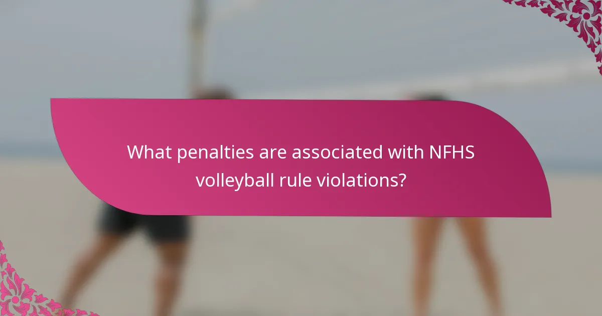 What penalties are associated with NFHS volleyball rule violations?