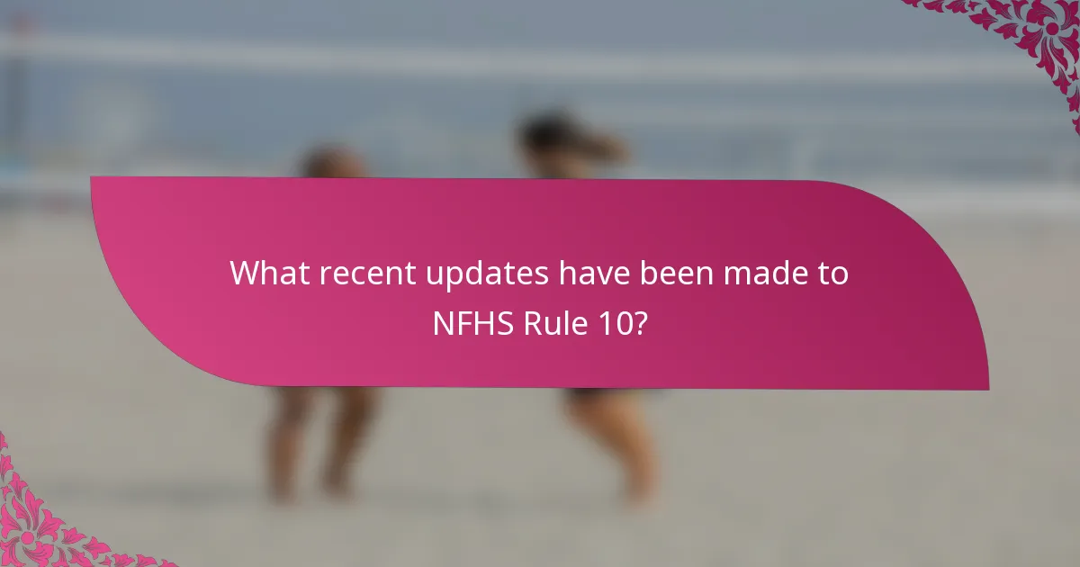 What recent updates have been made to NFHS Rule 10?