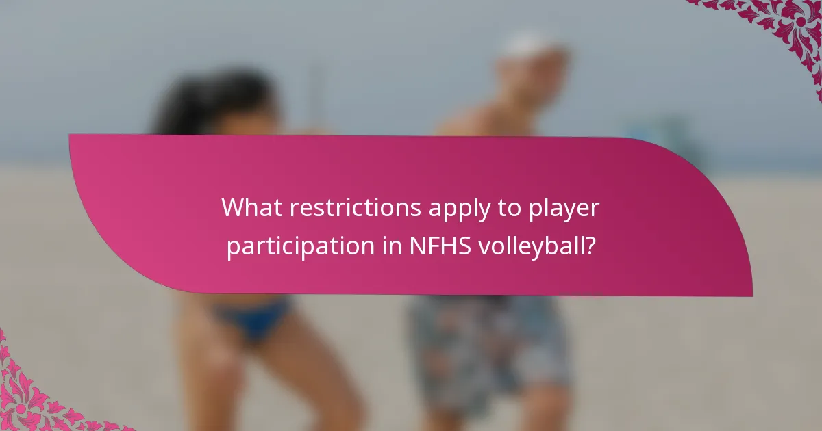 What restrictions apply to player participation in NFHS volleyball?