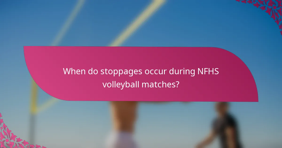 When do stoppages occur during NFHS volleyball matches?
