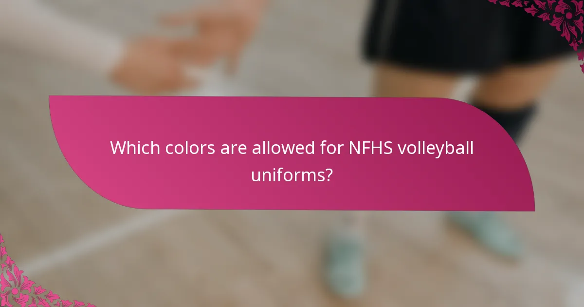 Which colors are allowed for NFHS volleyball uniforms?