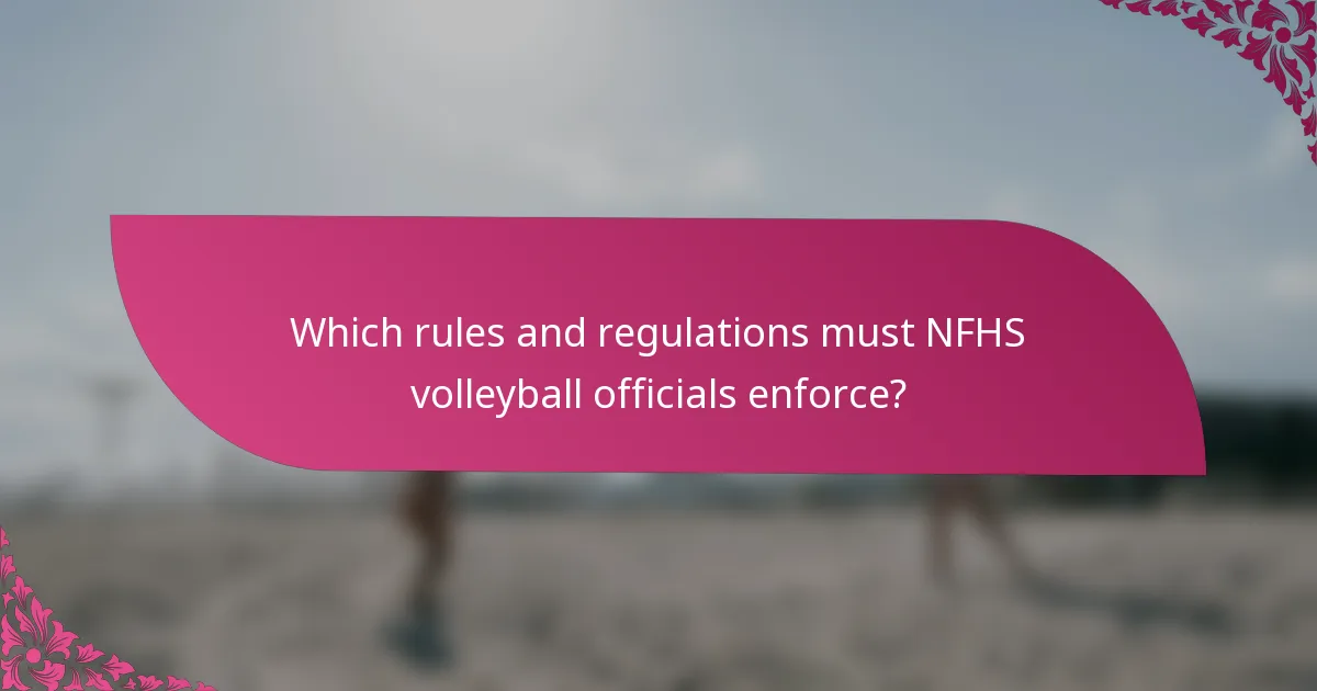Which rules and regulations must NFHS volleyball officials enforce?